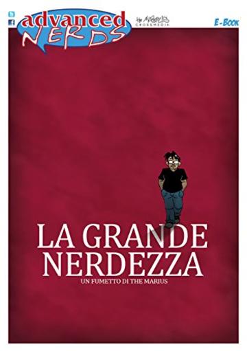 La Grande Nerdezza (Advanced Nerds Book Vol. 1)